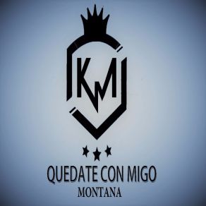 Download track Quédate Con Migo Km Montana