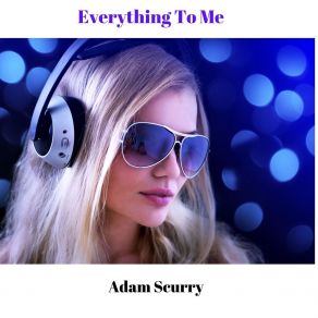 Download track Burn For You Adam Scurry