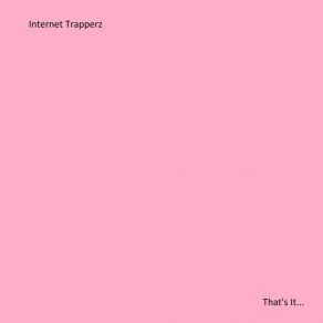 Download track Not Little Internet Trapperz