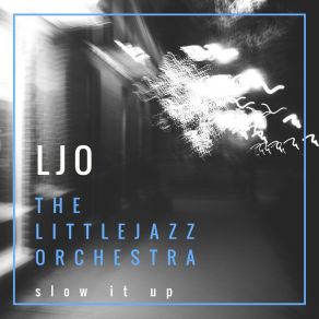 Download track Slow It Up The Littlejazz Orchestra