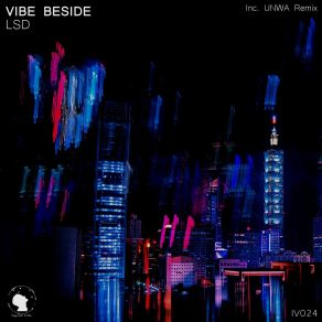 Download track LSD (UNWA Remix) VIBE BESIDEUNWA