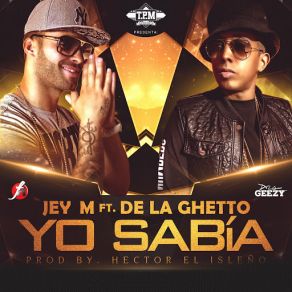 Download track Yo Sabía De La Ghetto, Jey M