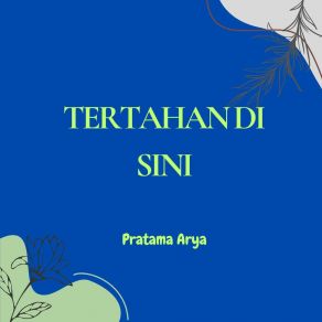 Download track Tertahan Di Sini Arya Pratama