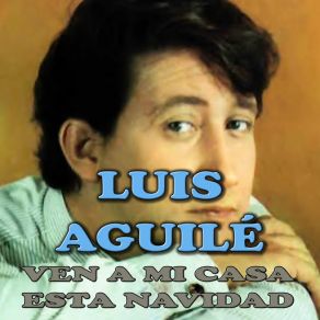 Download track Ven A Mi Casa Esta Navidad Luis Aguilé