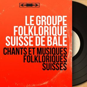 Download track Bi Üs Im Bärneland Le Groupe Folklorique Suisse De Bâle