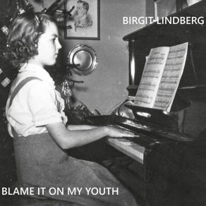 Download track Blame It On My Youth Birgit Lindberg