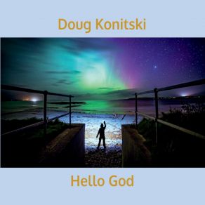 Download track Hello God Doug Konitski