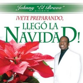 Download track Vete Preparando, Llegó La Navidad Johnny 'El Bravo'