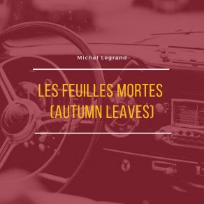 Download track Les Feuilles Mortes (Autumn Leaves) Michel Legrand Et Son Orchestre