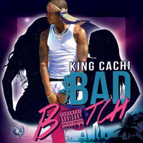 Download track Bad Bitch King Cachi