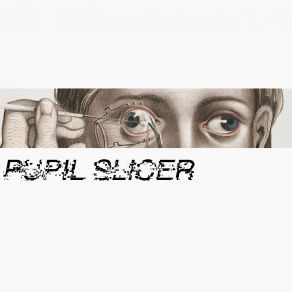 Download track Subterranean Suffocation Pupil Slicer