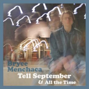 Download track All The Time Bryce Menchaca