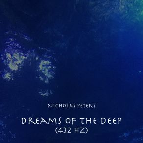 Download track Dreams Of The Deep (432 Hz) - Extended Mix Nicholas Peters432 Hz