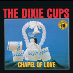 Download track Chapel Of Love (Mono - Remastered 2022) The Dixie Cups