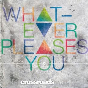 Download track Whatever Pleases You Crossroads Music