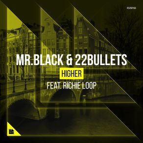 Download track Higher (Extended Mix) Mr. Black, Richie Loop, 22Bullets, MrBLACK