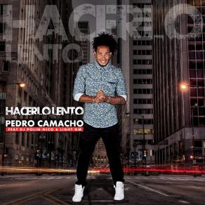 Download track Hacerlo Lento (Nico, DJ Polin & Light GM) Pedro CamachoNico, DJ Polin