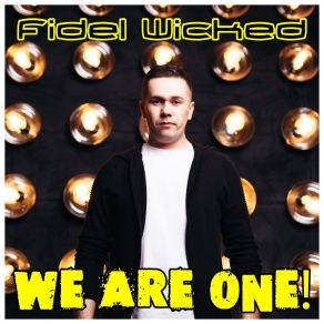 Download track We Are One! (Radio Edit) Fidel Wicked