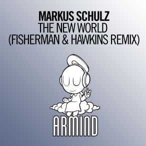 Download track The New World (Fisherman & Hawkins Extended Remix) Fisherman, Markus Schulz