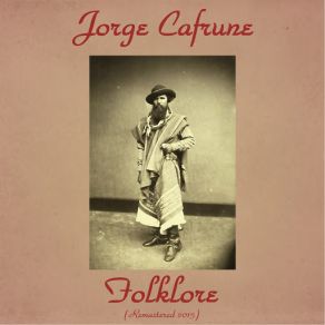 Download track Zamba De Abril (Remastered) Jorge Cafrune