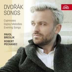 Download track Gypsy Songs, Op. 55, B. 104: IV. Songs My Mother Tought Me - Andante Con Moto Pavol Breslik, Robert Pechanec