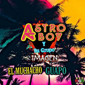 Download track Muchacho Guapo Su Grupo Imagen