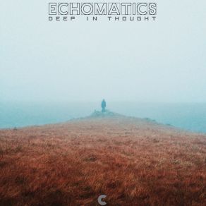 Download track Deep In Thought Echomatics