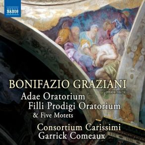 Download track Filli Prodigi Oratorium  Part Two Consortium Carissimi, Garrick Comeaux