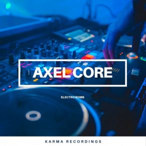 Download track Electro Bomb (Original Mix) Axel Core