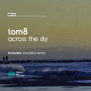 Download track Across The Sky (Tocalta Remix) Tom8