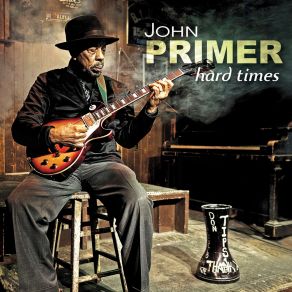 Download track Tough Times John Primer