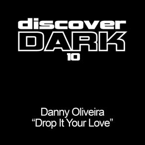 Download track Drop It Your Love (Original Mix) Danny Oliveira