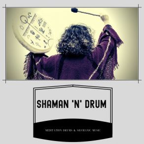 Download track Shaman 'n' Drum - Shamanic Instrumental Music Meditation Drums