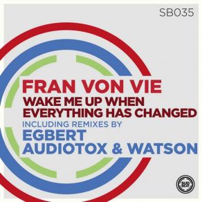 Download track Wake Me Up When Everything Has Changed (Audiotox & Watson Remix) Fran Von Vie