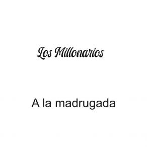 Download track A La Madrugada Los Millonarios