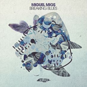 Download track Breaking Blues Miguel Migs