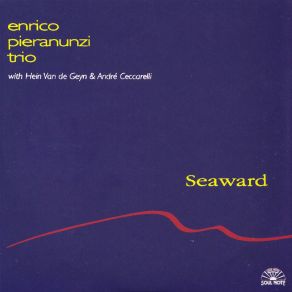 Download track Seaward Enrico Pieranunzi, Hein Van De Geyn, André Ceccarelli