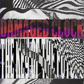 Download track Key Of The Future Damaged Clock