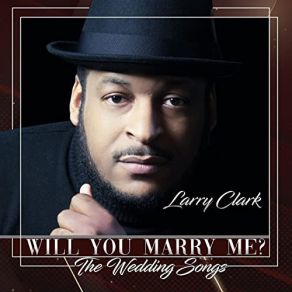 Download track Will You Marry Me Larry Clark