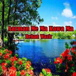 Download track Watan Ta Rosha Rehan Wazir