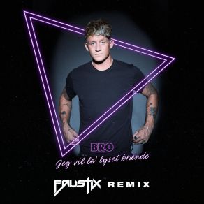 Download track Jeg Vil La' Lyset Brænde (Faustix Remix) Bro