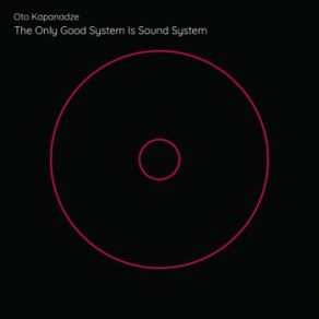 Download track The Only Good System Is Sound System Oto Kapanadze