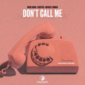 Download track Don't Call Me (Techno Extended) Michael Roman