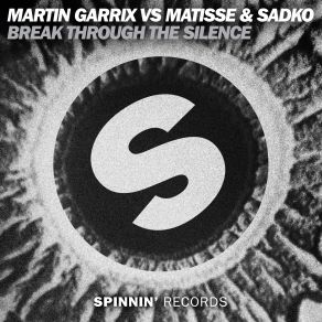 Download track Break Through The Silence (Original Mix) Matisse & Sadko, Martin Garrix