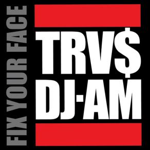 Download track Fix Your Face 5 TRV$ DJ-AM