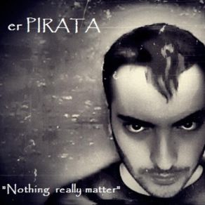 Download track Nothing Really Matter Er Pirata