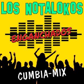 Download track Enganchados Nota Lokos (Cumbia Mix) Los Nota Lokos