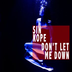 Download track Don't Let Me Down (Kope Dub) Sin Kope