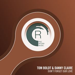 Download track Dont Forget Our Love (Extended Mix) Danny Claire, Tom Boldt