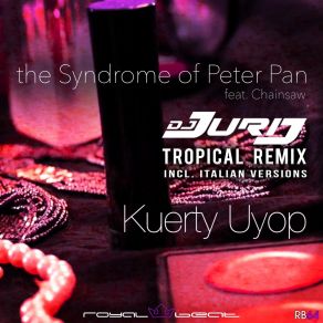 Download track The Syndrome Of Peter Pan (DJ Jurij Tropical Remix Extended) Kuerty Uyop